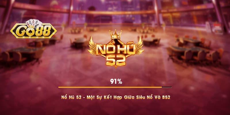 Giới thiệu slot game nổ hũ 52