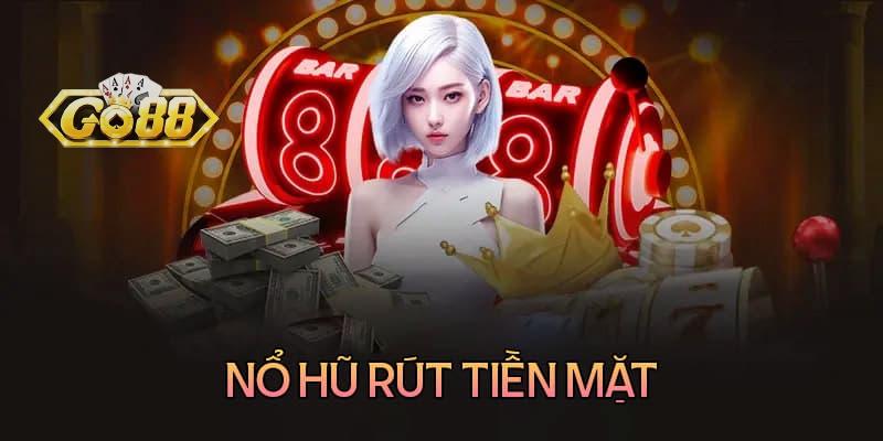 Giới thiệu slot nổ hũ đổi tiền