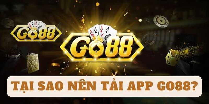 Vì sao nên tải app Go88